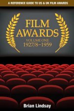 Film Awards: A Reference Guide to US & UK Film Awards Volume One 1927/8-1959