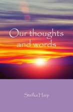 Our thoughts and words