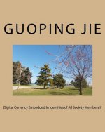 Digital Currency Embedded In Identities Of All Society Members II