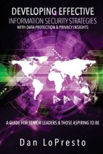 Developing Effective Information Security Strategies with Data Protection & Privacy Insights: A Guide for Senior Leaders and Those Aspiring to Be