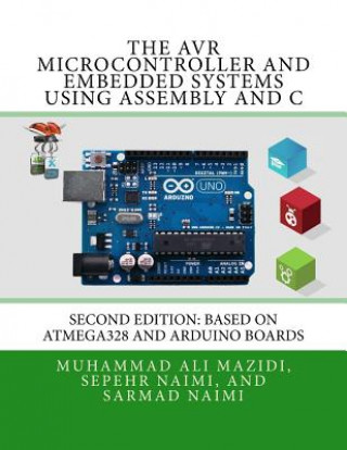 The AVR Microcontroller and Embedded Systems Using Assembly and C: Using Arduino Uno and Atmel Studio