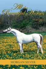 All the Beautiful Horses: Volume 1