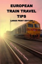 European Train Travel Tips: Large Print Edition