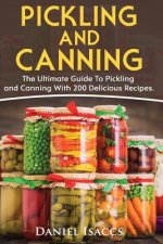 Pickling And Canning: 2 BOOKS, An Ultimate Guide To Pickling And Canning, Preserve Foods Like Kimchi, Pickles, Kraut And More, For Healthy G