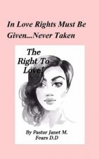 The Right To Love!: In A World Of Darkness...Can True Love Exist?
