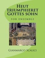 Heut triumphieret Gottes sohn: for ensemble