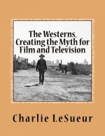 The Westerns: Creating the Myth for Film and Television: Short Shots # 1