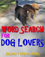 Word Search for Dog Lovers: 300 Difficult & Amazing Themed Puzzles