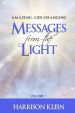 Amazing, Life-Changing Messages from the Light: Volume 1