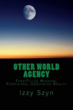 Other World Agency: Fang-Filled Weekend, Purrloined, UnCharted Reality