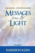 Amazing, Life-Changing Messages from the Light: Volume 2