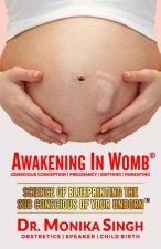 Awakening In Womb: Science of Blueprinting the Subconscious Mind of Your Unborn