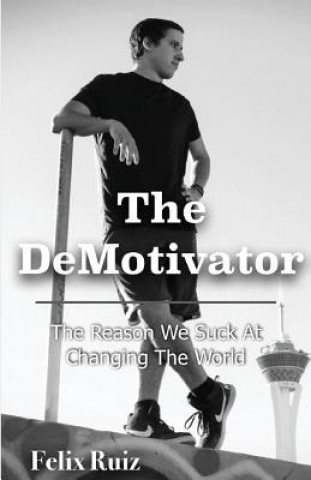 The DeMotivator: The Reason We Suck At Changing The World