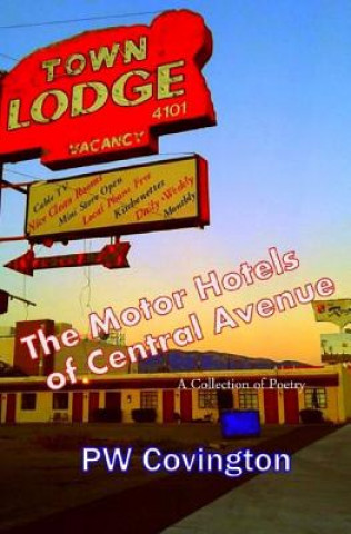 The Motor Hotels of Central Avenue: A Collection of Poetry