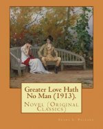 Greater Love Hath No Man (1913). By: Frank L. Packard: Novel (Original Classics)...Frank Lucius Packard (February 2, 1877 - February 17, 1942) was a C