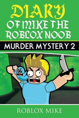 Diary of Mike the Roblox Noob: Murder Mystery 2