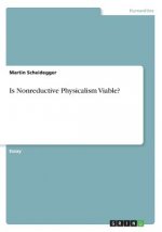 Is Nonreductive Physicalism Viable?