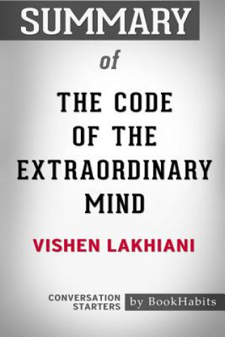 Summary of The Code of the Extraordinary Mind by Vishen Lakhiani