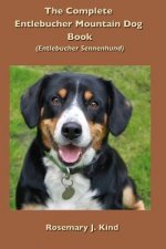 Complete Entlebucher Mountain Dog Book
