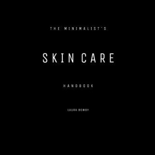 The Minimalist's Skin Care Handbook