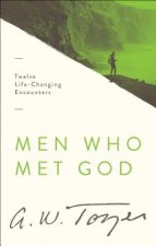 Men Who Met God: Twelve Life-Changing Encounters