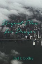 Urgent Plea for Prayer: 31 Day Devotional and Guide