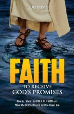 Faith To Receive God's Promises: How to 