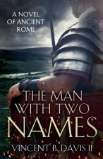 The Man With Two Names: A Novel of Ancient Rome