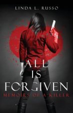 All Is Forgiven: Memoirs of a Killer