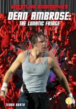 Dean Ambrose: The Lunatic Frin