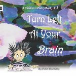 Turn Left at your Brain