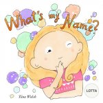 What's my name? LOTTA