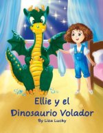 Ellie y el Dinosaurio Volador: Cuento para ni?os 4-8 A?os, libros en espa?ol para ni?os, Cuentos para dormir, Libros ilustrados, Libro preescolar, Av