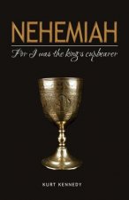 Nehemiah: For I Was the King's Cupbearer