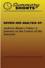 Review and Analysis Of Andrew Blum's: Tubes: A Journey to the Center of the Internet