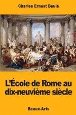 L'École de Rome au dix-neuvi?me si?cle