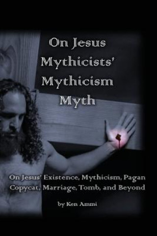 On Jesus Mythicists' Mythicism Myth