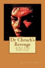 Dr Chruch's Revenge: A Bid For Fortune