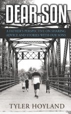 Dear Son: A Father's Perspective on Sharing Advice and Stories with Our Sons