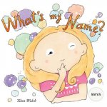 What's my name? MAYA