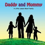 Daddy and Mommy: A Little Lesson about Family