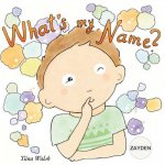 What's my name? ZAYDEN