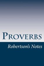 Proverbs: Robertson's Notes