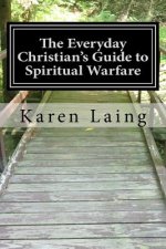 The Everyday Christian's Guide to Spiritual Warfare: Book Two in the Everyday Christian's Guide Series