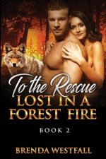 To The Rescue: Lost In A Forest Fire Book 2