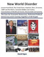New World Disorder: Lessons from Brexit, The Trump Factor, Populism, Wars, Terrorism, '1984' and The Matrix, Economic Bubbles and Crashes.