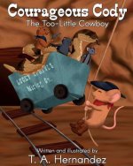Courageous Cody: The Too-Little Cowboy