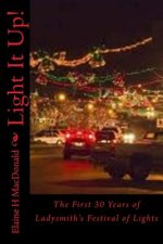 Light It Up!: The First 30 Years of Ladysmith's Festival of Lights