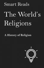 The World's Religions: The History of Religion