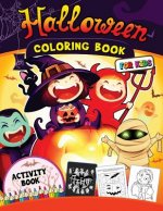 Halloween Coloring Book for Kids: Happy Activity Book for Preschoolers, Toddlers, Children Ages 4-8, 5-12, Boy, Girls and Seniors Mazes, Coloring, Dot